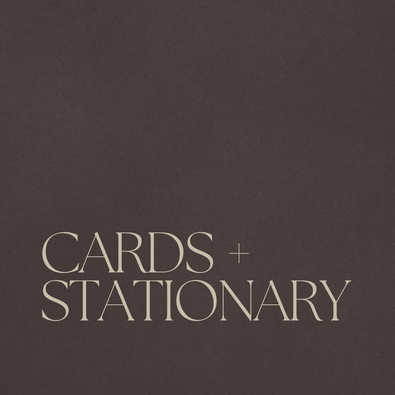 CARDS + STATIONARY